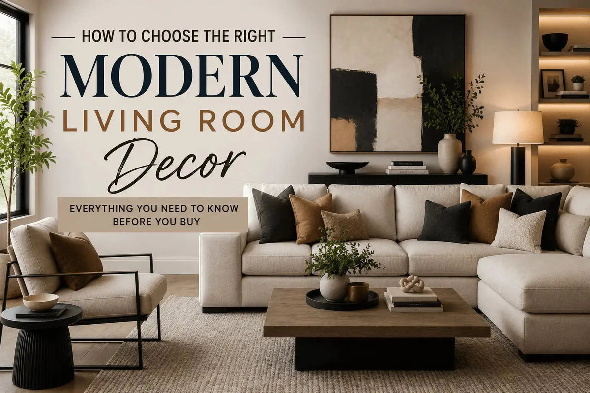 How to Choose the Right Modern Living Room Decor: Everything You Need to Know Before You Buy - Velvet Haven